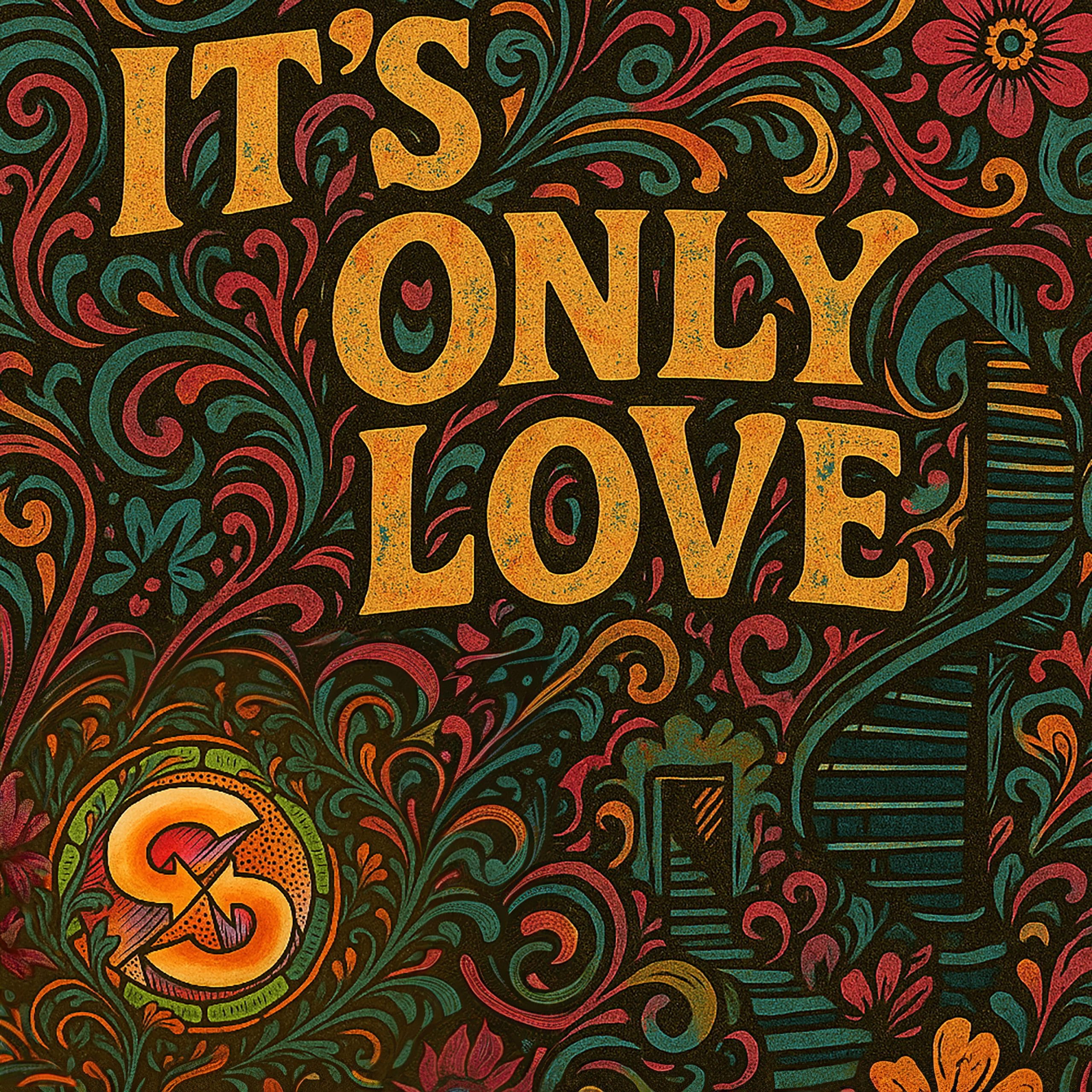 It’s Only Love